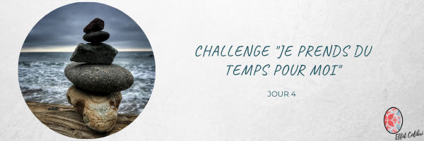 Challenge – Je prends du temps pour moi jour #4