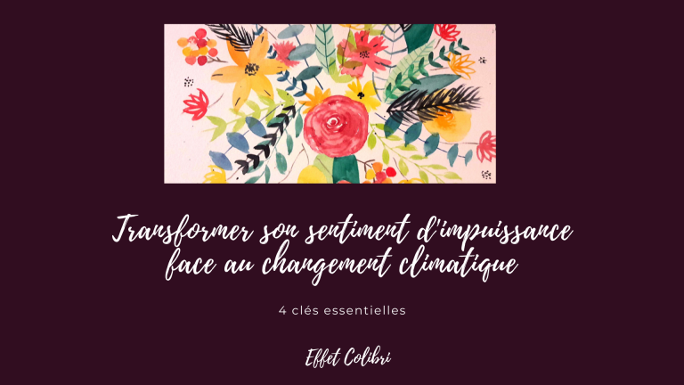 Transformer son sentiment d’impuissance face au changement climatique