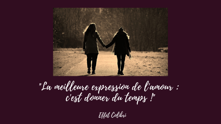 La meilleure expression de l&rsquo;amour c&rsquo;est le temps