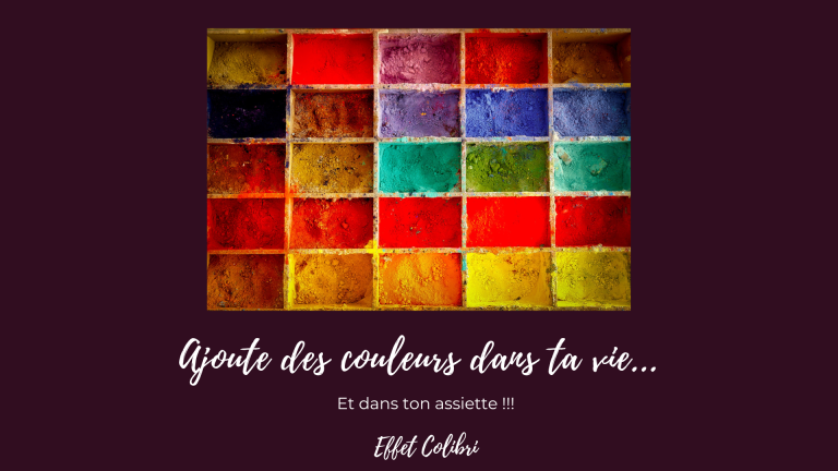 Ajoute des couleurs dans ta vie !