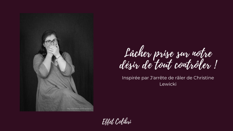 Lâcher prise sur notre désir de tout contrôler