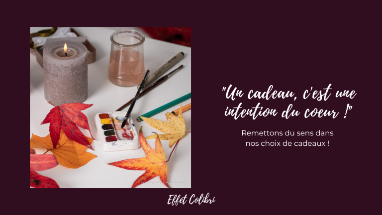 « Un cadeau c&rsquo;est une intention du cœur. » 