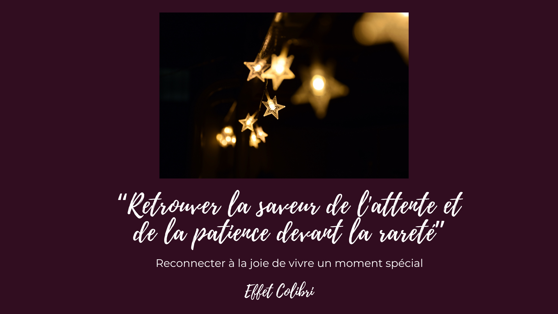 Retrouver la saveur de l'attente et de la patience devant la rareté